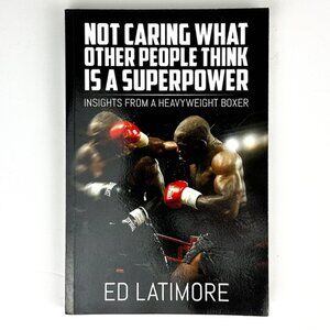 Not Caring What Other People Think is A Superpower by Ed Latimore